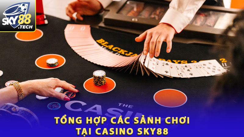 Tổng hợp các sảnh chơi tại casino Sky88