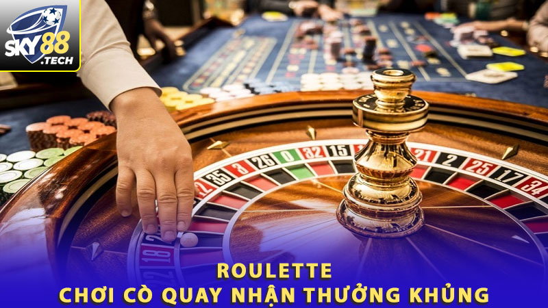 Roulette - Chơi cò quay nhận thưởng khủng