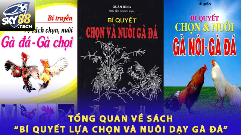 Tổng quan về Sách “Bí quyết lựa chọn và nuôi dạy gà đá”