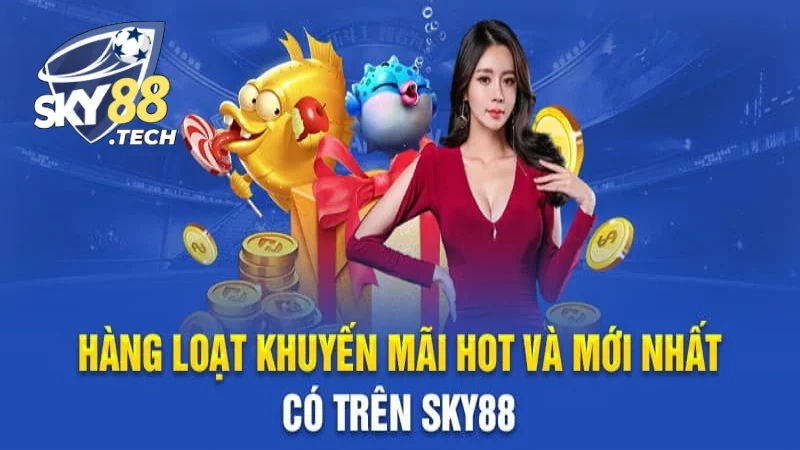 Các chương trình khuyến mãi SKY88 siêu hot