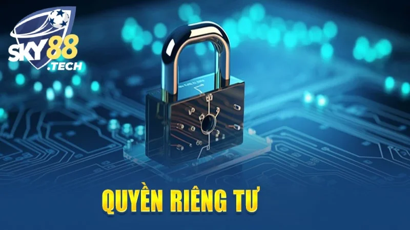 Khái niệm về quyền riêng tư được nhà cái quy định
