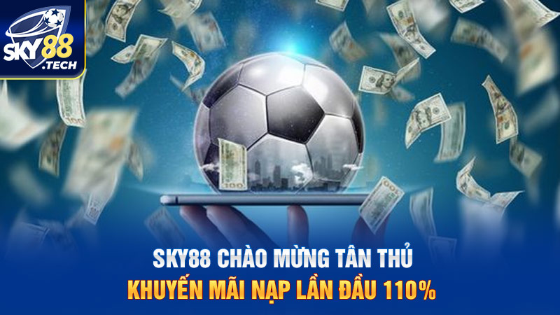 SKY88 chào mừng tân thủ, khuyến mãi nạp lần đầu 110%