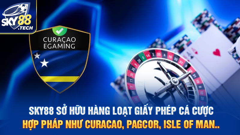 SKY88 sở hữu hàng loạt giấy phép cá cược hợp pháp như Curacao, PAGCOR, Isle of Man..